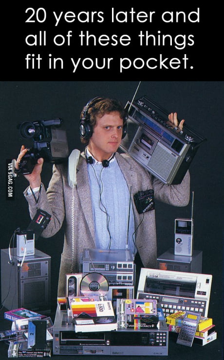 20 let kasneje in vse te stvari lahko spravite v žep. Vir: 9gag.com